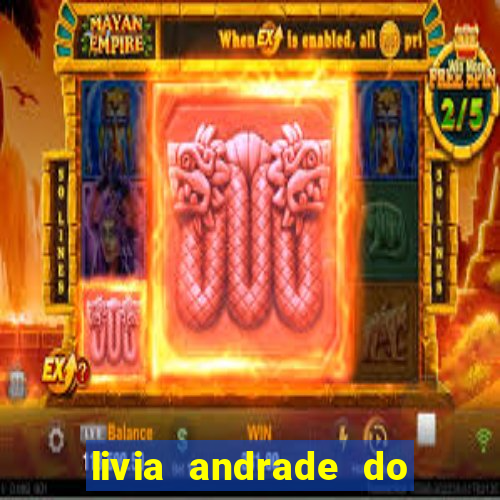 livia andrade do silvio santos nua